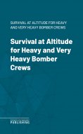 eBook: Survival at Altitude for Heavy and Very Heavy Bomber Crews