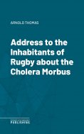 eBook: Address to the Inhabitants of Rugby about the Cholera Morbus