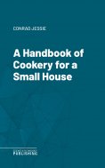 ebook: A Handbook of Cookery for a Small House