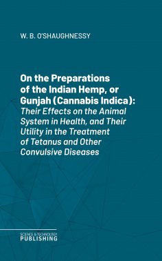 eBook: On the Preparations of the Indian Hemp, or Gunjah (Cannabis Indica)