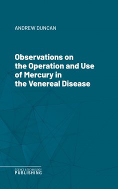 eBook: Observations on the Operation and Use of Mercury in the Venereal Disease