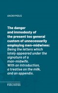 eBook: The danger and immodesty of the present too general custom of unnecessarily employing men-midwives