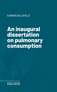 eBook: An inaugural dissertation on pulmonary consumption
