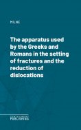eBook: The apparatus used by the Greeks and Romans in the setting of fractures and the reduction of disloca