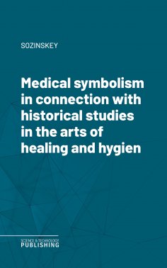 eBook: Medical symbolism in connection with historical studies in the arts of healing and hygiene