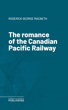 eBook: The romance of the Canadian Pacific Railway