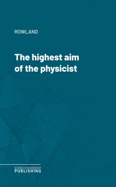 eBook: The highest aim of the physicist