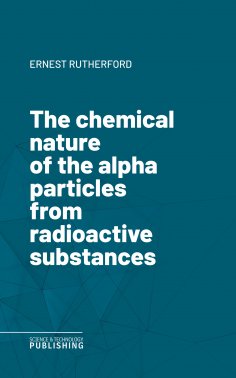 eBook: The chemical nature of the alpha particles from radioactive substances
