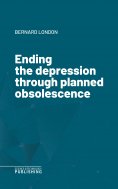 eBook: Ending the depression through planned obsolescence