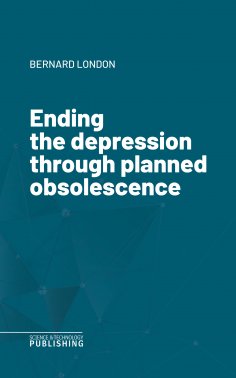 eBook: Ending the depression through planned obsolescence