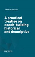 eBook: A practical treatise on coach-building historical and descriptive