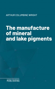 eBook: The manufacture of mineral and lake pigments