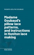 eBook: Madame Goubaud's pillow lace patterns, and instructions in Honiton lace making