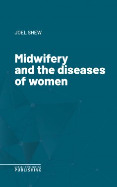 eBook: Midwifery and the diseases of women