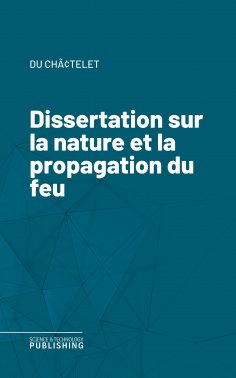 eBook: Dissertation sur la nature et la propagation du feu