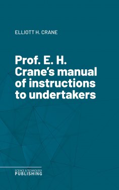 eBook: Prof. E. H. Crane's manual of instructions to undertakers