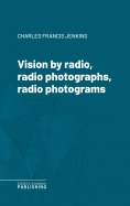 eBook: Vision by radio, radio photographs, radio photograms