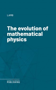 eBook: The evolution of mathematical physics