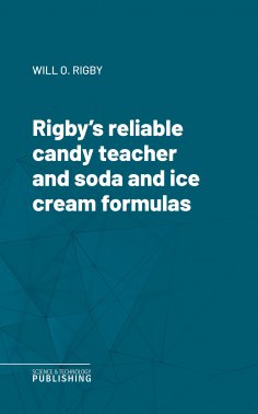 eBook: Rigby's reliable candy teacher and soda and ice cream formulas
