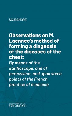 eBook: Observations on M. Laennec's method of forming a diagnosis of the diseases of the chest
