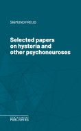 eBook: Selected papers on hysteria and other psychoneuroses