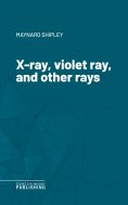 eBook: X-ray, violet ray, and other rays