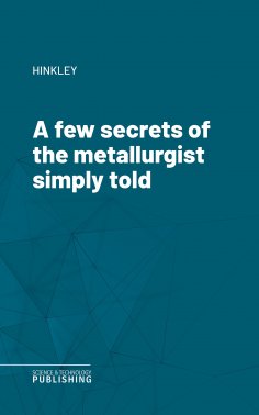 eBook: A few secrets of the metallurgist simply told
