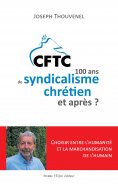 ebook: CFTC : 100 ans de syndicalisme chrétien et après ?