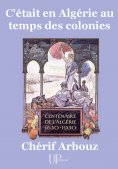 ebook: C'était en Algérie au temps des colonies
