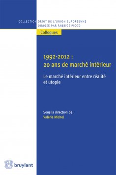 eBook: 1992-2012 : 20 ans de marché intérieur: le marché intérieur entre réalité et utopie