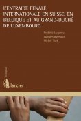 eBook: L'entraide pénale internationale en Suisse, en Belgique et au Grand-Duché de Luxembourg