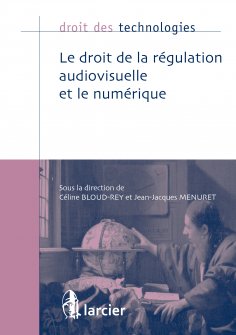 ebook: Le droit de la régulation audiovisuelle et le numérique