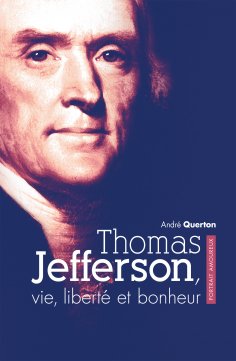ebook: Thomas Jefferson, vie, liberté et bonheur