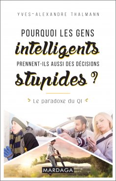 ebook: Pourquoi les gens intelligents prennent-ils aussi des décisions stupides ?