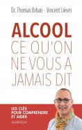 ebook: Alcool, ce qu'on ne vous a jamais dit