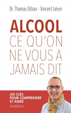 ebook: Alcool, ce qu'on ne vous a jamais dit
