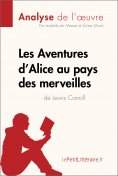 ebook: Les Aventures d'Alice au pays des merveilles de Lewis Carroll (Analyse de l'oeuvre)