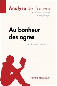 ebook: Au bonheur des ogres de Daniel Pennac (Analyse de l'oeuvre)