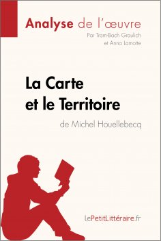 eBook: La Carte et le Territoire de Michel Houellebecq (Analyse de l'oeuvre)