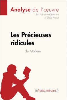 ebook: Les Précieuses ridicules de Molière (Analyse de l'oeuvre)