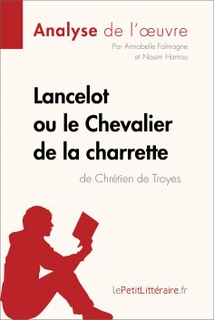 ebook: Lancelot ou le Chevalier de la charrette de Chrétien de Troyes (Analyse de l'oeuvre)
