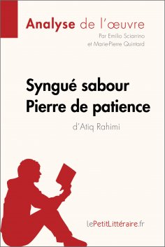 ebook: Syngué Sabour. Pierre de patience d'Atiq Rahimi (Analyse de l'oeuvre)