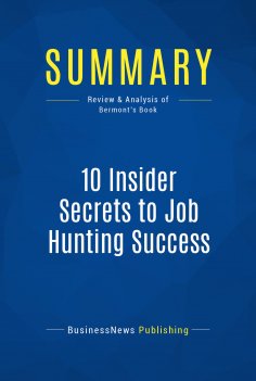 ebook: Summary: 10 Insider Secrets to Job Hunting Success