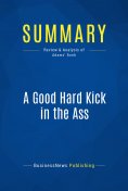 eBook: Summary: A Good Hard Kick in the Ass