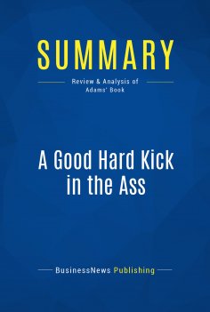 eBook: Summary: A Good Hard Kick in the Ass