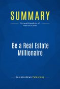 eBook: Summary: Be a Real Estate Millionaire