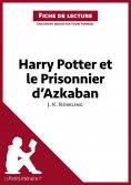 ebook: Harry Potter et le Prisonnier d'Azkaban de J. K. Rowling (Fiche de lecture)