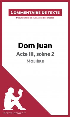 ebook: Dom Juan - Acte III, scène 2 - Molière (Commentaire de texte)