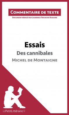 eBook: Essais - Des cannibales de Michel de Montaigne (livre I, chapitre XXXI) (Commentaire de texte)