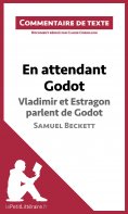 ebook: En attendant Godot - Vladimir et Estragon parlent de Godot - Samuel Beckett (Commentaire de texte)